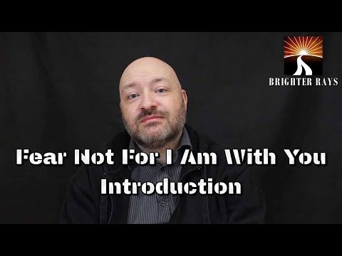 Fear Not For I Am With You: Introduction