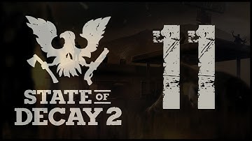 State of Decay 2 - E11 