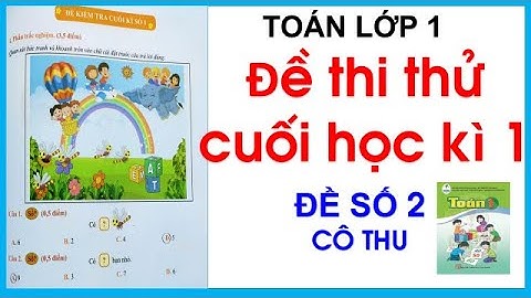 Ôn luyện cuối kì 1- Đề số 2|  Toán lớp 1 Sach Cánh Diều lớp 1| Đề thi thử học kì 1| Cô Thu