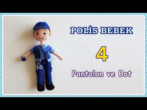 Amigurumi Polis Bebek - 4. BÖLÜM - Pantolon ve Bot