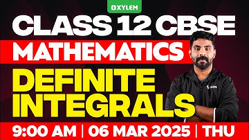 Class 12 CBSE Maths - Definite Integrals | Xylem 12 CBSE