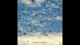 Lindsay &amp; Isaac - Free As A Bird (2012)