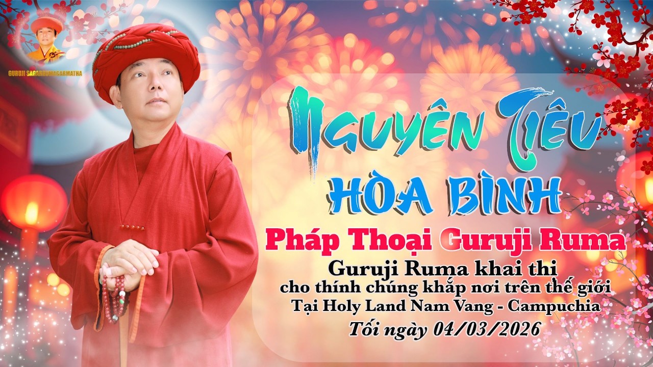 PHÁP THOẠI GURUJI RUMA | Tối ngày 04/03/2026 | Nguyên Tiêu Hoà Bình | Campuchia
