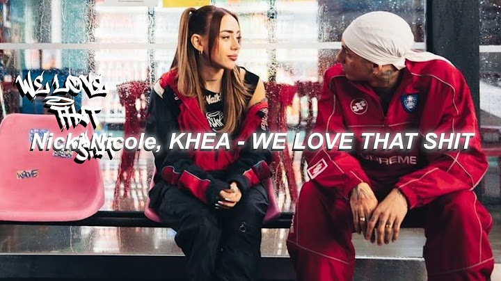 Nicki Nicole, KHEA - WE LOVE THAT SHIT(LETRA)