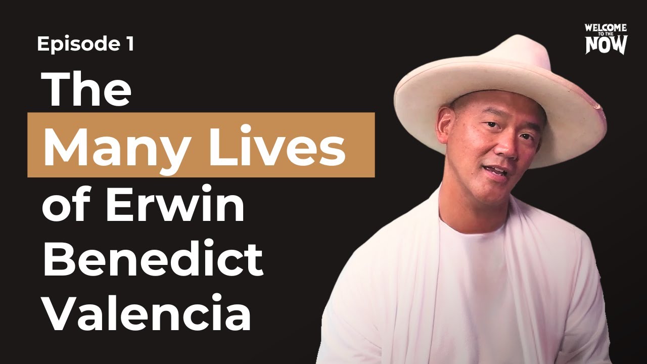 The Many Lives of Erwin Benedict Valencia | Welcome to the Now Ep. 1