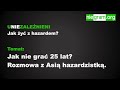 Jak nie grać 25 lat? Rozmowa z Asią hazardzistką część 1.