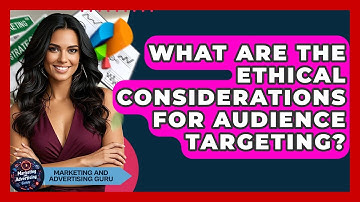 What Are The Ethical Considerations For Audience Targeting? - Marketing and Advertising Guru