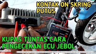 Kontak on skring 25A putus terus cara pengecekan ECU short