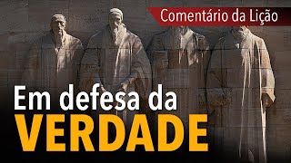 COMENTA?RIO DA LIC?A?O: Em defesa da verdade | Michelson Borges