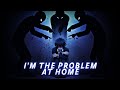 I M The Problem At Home Maybe I M The Mistake By MixSical Reborn Version Lyrics Video