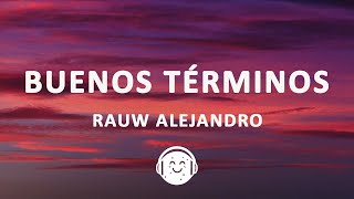 Rauw Alejandro - Buenos Términos (Letra/Lyrics)