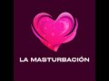 [#Podcast] La masturbación