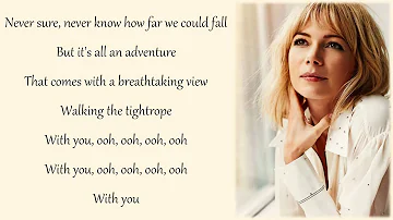 Michelle Williams - Tightrope (Lyrics & Pictures) (The Greatest Showman)