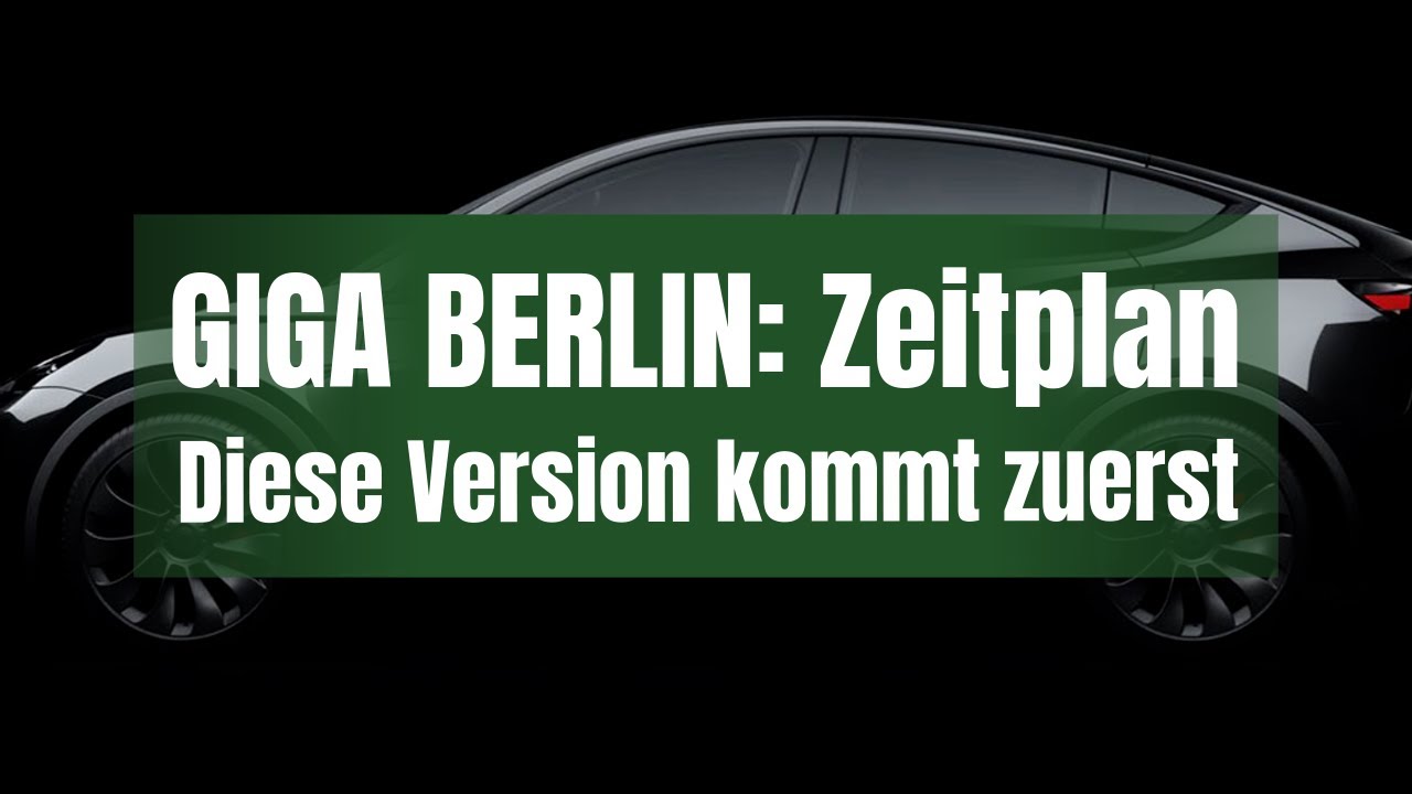 TESLA: Neuer Zeitplan Giga Berlin  – diese Version kommt zuerst