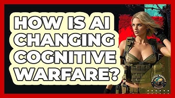 How Is AI Changing Cognitive Warfare? - Tactical Warfare Experts