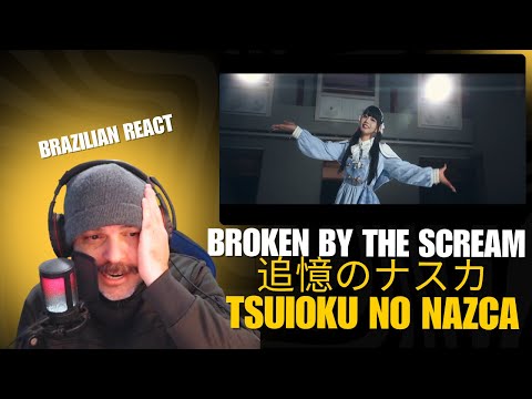 Reaction: Broken By The Scream –「追憶のナスカ」(Official Music Video)