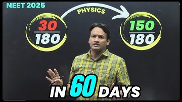 Zero to Hero in last 60 Days | Score 150+ Marks in NEET Physics | NEET 2025