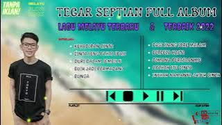 TEGAR SEPTIAN FULL ALBUM LAGU MELAYU TERBARU DAN TERBAIK 2022