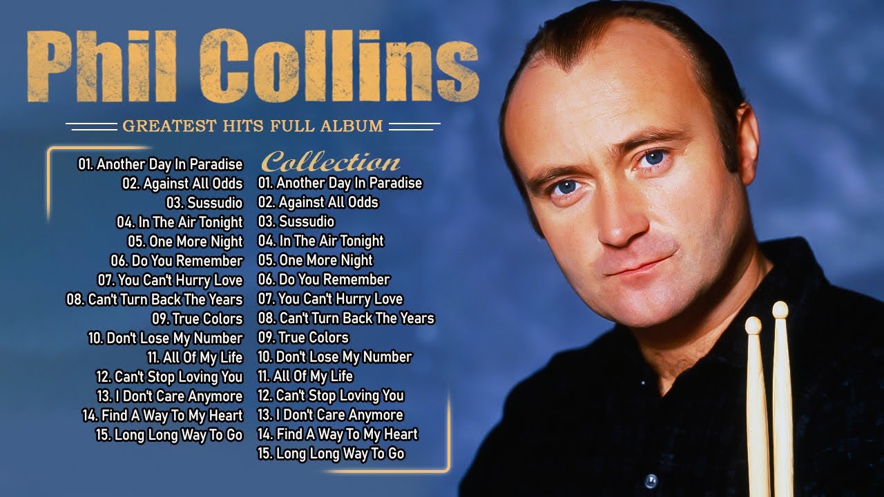 Phil Collins Hits Songs Full Album - The Best Phil Collins Songs Of All ...