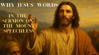 Why Jesus’ Words in the Sermon on the Mount Still Leave Us Speechless Today
