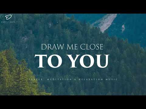 Draw Me Close To You: 3 Hour Prayer, Meditation & Relaxation Music | Soaking Worship