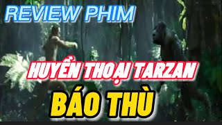 Review phim siêu hay - Huyền thoại Tarzan báo thù