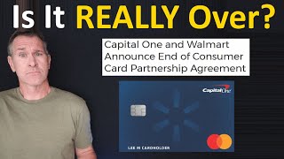 NEWS: Capital One and Walmart END Credit Card Partnership - Or Do They?