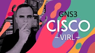 GNS3 : How to download Cisco IOS images and VIRL images. Which is best? How do you get them? Part 1