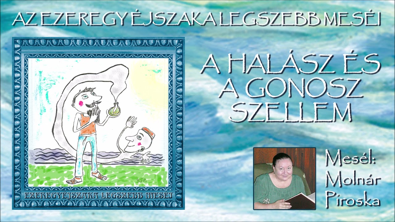 A halász és a gonosz szellem (Az Ezeregy éjszaka legszebb meséi) - mesél: Molnár Piroska