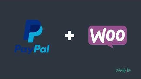 Easy How To: Setup Paypal with WooCommerce 2017