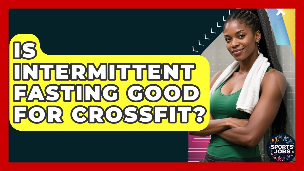 Is Intermittent Fasting Good For CrossFit? - Sports Jobs - YouTube