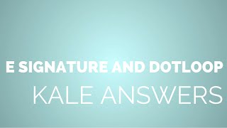 E Signature and Dot Loop - Kale Realty