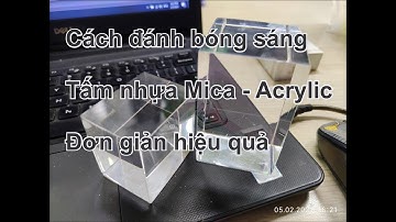 Cách tự đánh bóng bề mặt và góc cạnh tấm mica nhựa Acrylic đơn giản hiệu quả tại minhphuc net vn