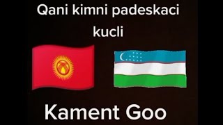 Qani kimni padeshkasi kuchli kament Goo 🇺🇿🇰🇬