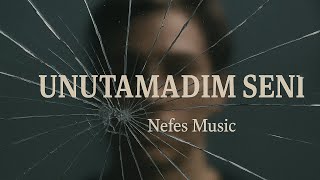 Unutamadım Seni - Nefes (Duygusal / Akustik)