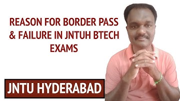 REASON FOR BORDER PASS & FAILURE IN JNTUH BTECH EXAMS#jntuh