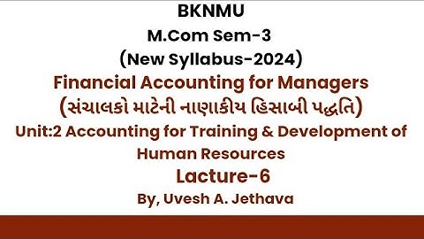 #bknmu M.Com Sem-3 Fin. A/c for Managers Accounting for Training And Development of Human Resources