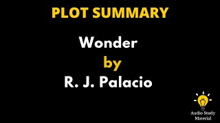 Plot Summary Of Wonder By R. J. Palacio - Wonder By R.J. Palacio