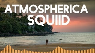 Atmospherica - Squiid Лучшая Музыка 2020 Зарубежные песни Хиты  Популярные Песни Слушать Бесплатно