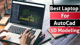 Top 5 : Best Laptop for AutoCad & 3D Modeling to buy in 2023