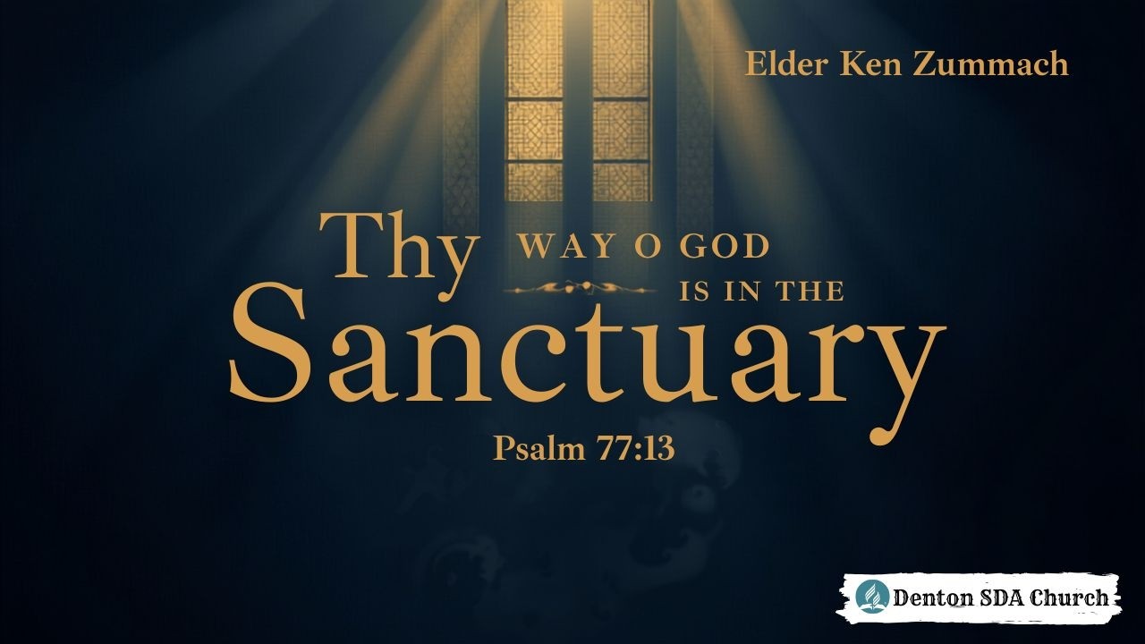 Thy Way O God is in the Sanctuary - Elder Ken Zummach - September 19, 2026