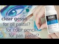 Clear Gesso for Oil Pastel and Other Mediums?  |  surface comparison