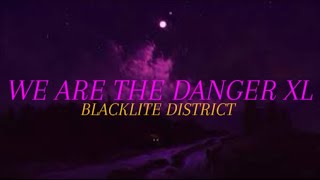 Blacklite District - We Are the Danger XL (Lyric Video) Resimi