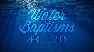 April 2015 Water Baptisms