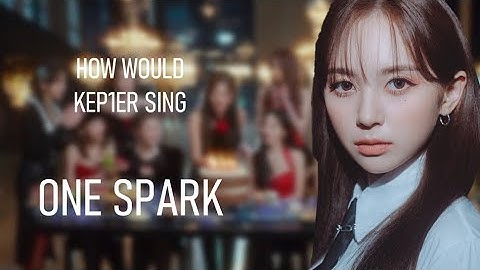 How Would Kep1er Sing "One Spark" by Twice