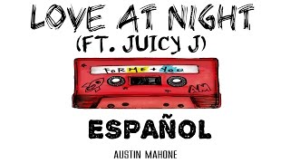 Love at Night - Austin Mahone (Ft. Juicy J) |Español|