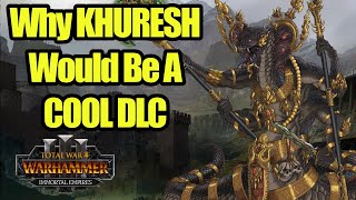 Why The Snakemen Of Khuresh Could Be A Cool DLC  Immortal Empires  Total War Warhammer