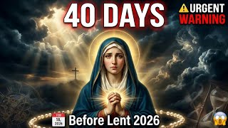 URGENT: Mary's 40-Day Warning Before Lent 2026 - What Heaven Just Revealed (DO THIS NOW)