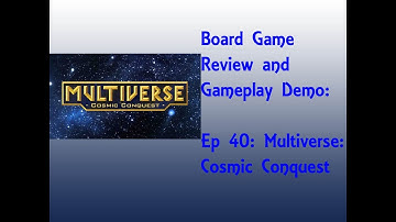 Board Game Review and Gameplay Demo - Multiverse: Cosmic Conquest