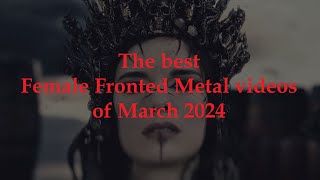 The best Female Fronted Metal videos of March 2024